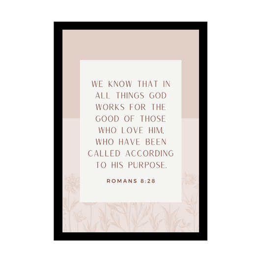 “We know that in all things God works for the good of those who love him, who have been called according to his purpose.”- Bible Verse Wall Hanging frame - Office & Work place