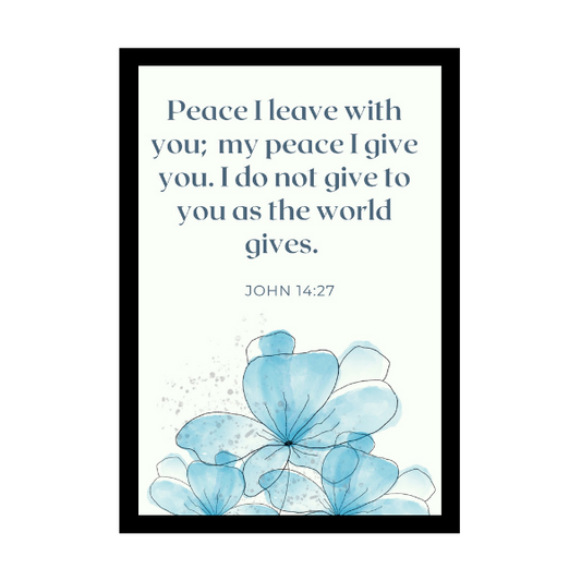 “Peace I leave with you; my peace I give you. I do not give to you as the world gives.”- Bible Verse Wall Hanging frame - Promises