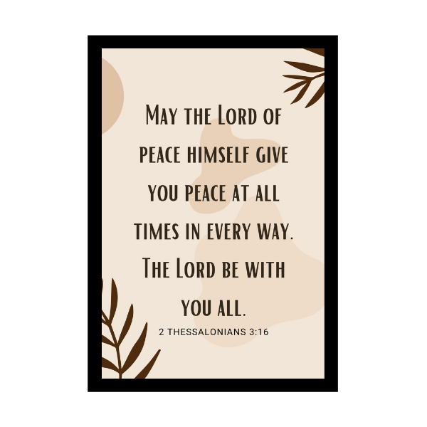 “May the Lord of peace himself give you peace at all times in every way. The Lord be with you all.”- Bible Verse Wall Hanging frame - Gift for Housewarming