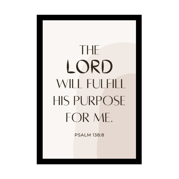 “The LORD will fulfill his purpose for me.” - Bible Verse Wall Hanging frame - Gift for Housewarming