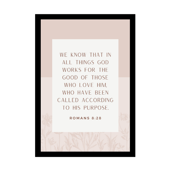 “We know that in all things God works for the good of those who love him, who have been called according to his purpose.”- Bible Verse Wall Hanging frame - Office & Work place