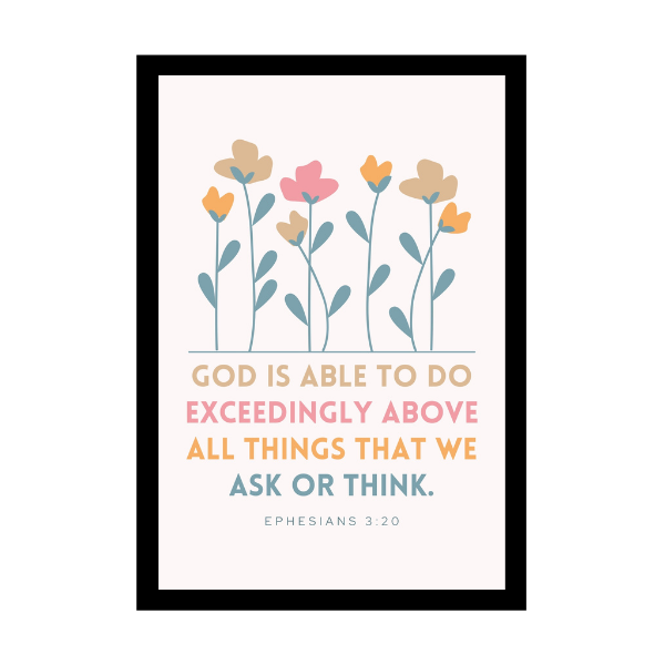 “God is able to do exceedingly above all things that we ask or think.”- Bible Verse Wall Hanging frame - Office & Work place