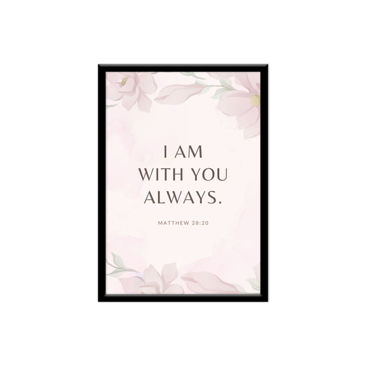 I am with you always.. Bible verse wall frames home decor Items for living room wall hangings for office decoration Christian bible verse board -Size - 13” X 19”