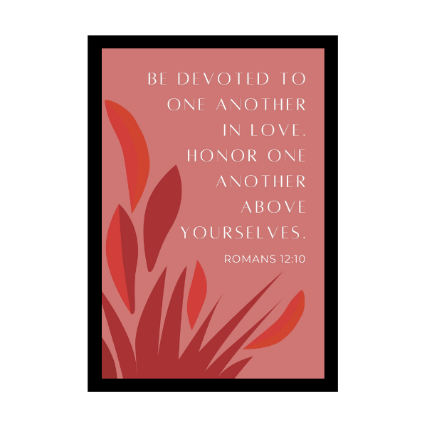 Be devoted to one another in love. Honor one another above yourselves.”  - Bible Verse Wall Hanging frame - Gift for Wedding