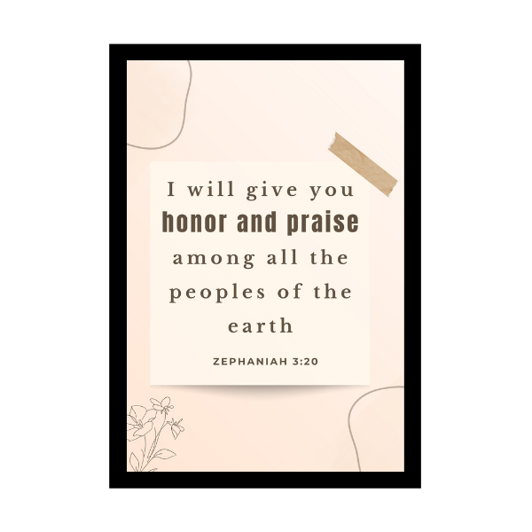 “I will give you honor and praise among all the peoples of the earth”- Bible Verse Wall Hanging frame - Health and well-being