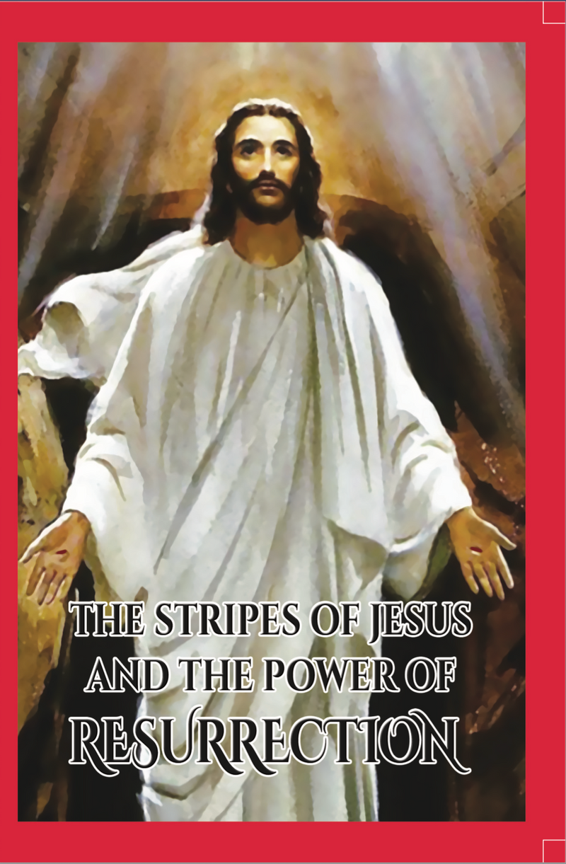 The Stripes of Jesus And The Power of Resurrection